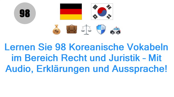 Lernen Sie 98 Koreanische Vokabeln im Bereich Recht und Juristik – Mit Audio, Erklärungen und Aussprache!